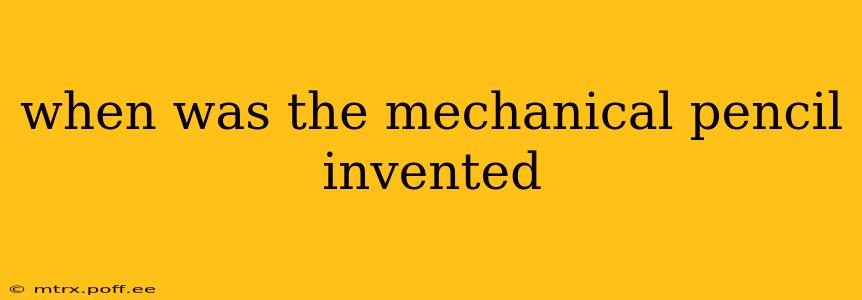 when was the mechanical pencil invented