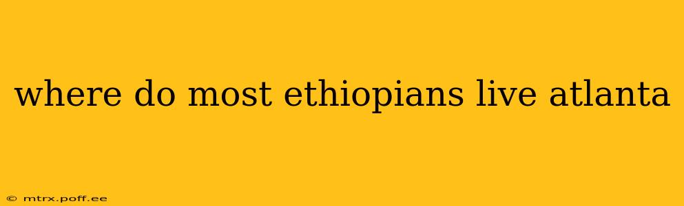 where do most ethiopians live atlanta
