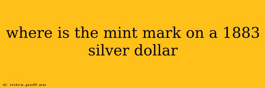 where is the mint mark on a 1883 silver dollar