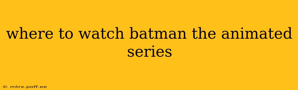where to watch batman the animated series