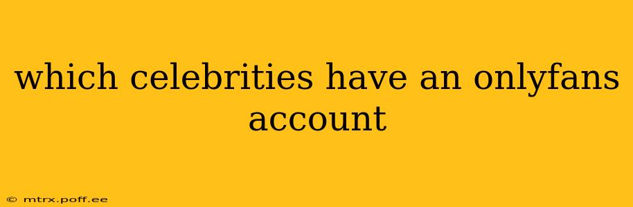 which celebrities have an onlyfans account