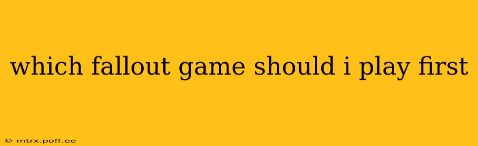 which fallout game should i play first