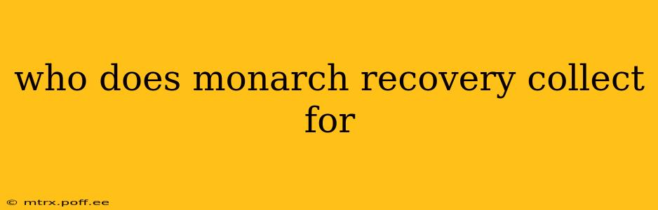 who does monarch recovery collect for