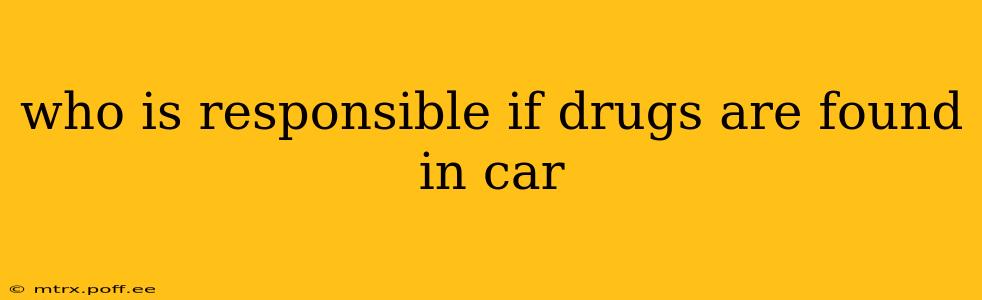 who is responsible if drugs are found in car