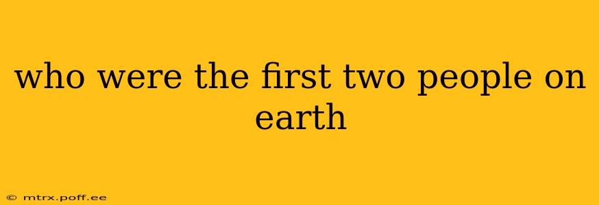 who were the first two people on earth