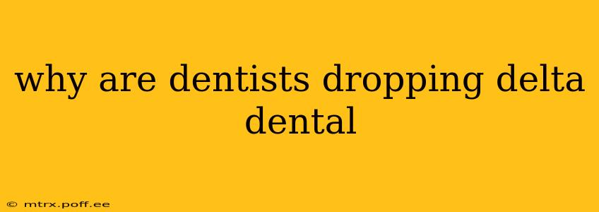 why are dentists dropping delta dental