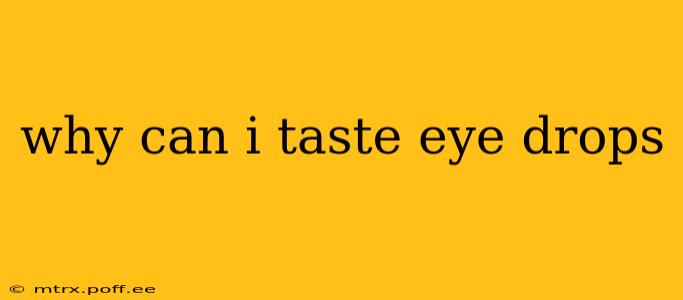 why can i taste eye drops