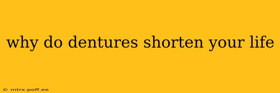 why do dentures shorten your life