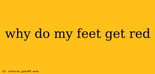 why do my feet get red