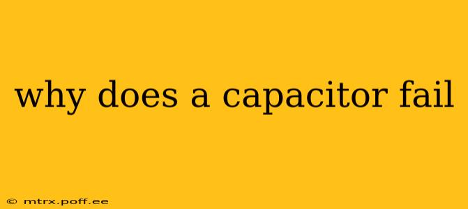 why does a capacitor fail