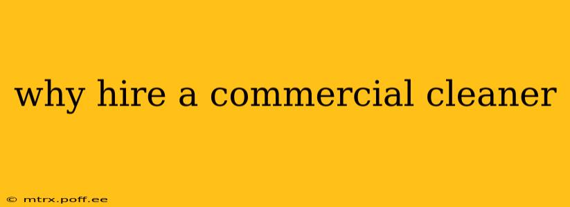 why hire a commercial cleaner