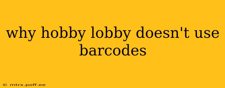 why hobby lobby doesn't use barcodes