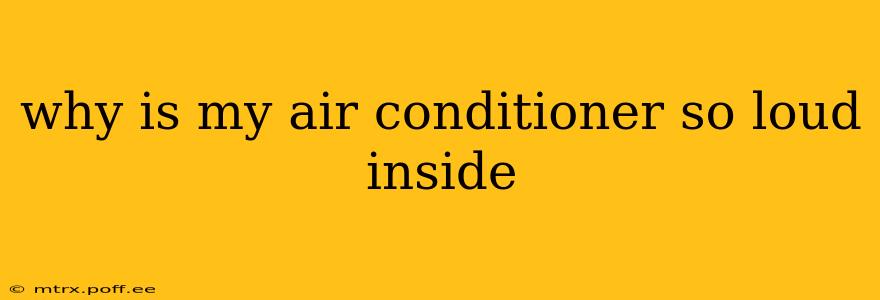 why is my air conditioner so loud inside