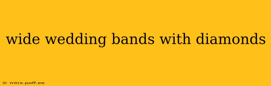 wide wedding bands with diamonds