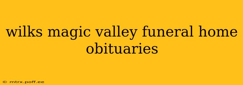 wilks magic valley funeral home obituaries