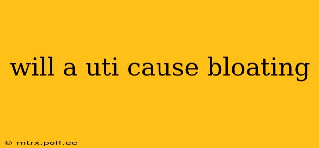 will a uti cause bloating
