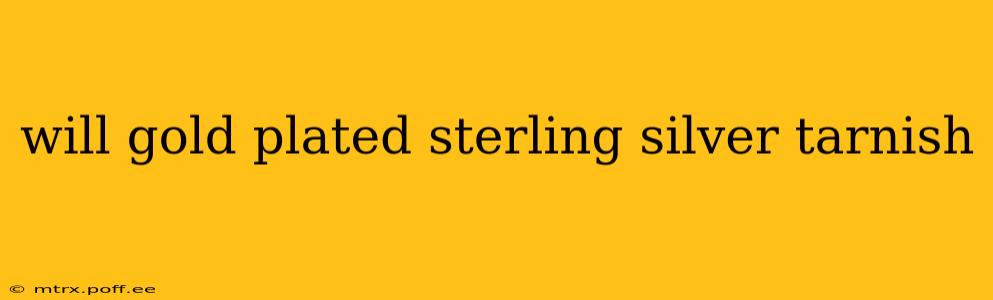 will gold plated sterling silver tarnish