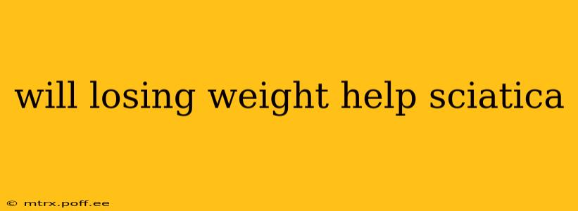 will losing weight help sciatica