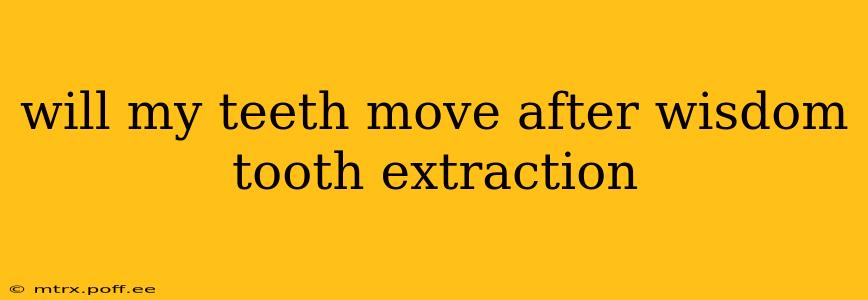 will my teeth move after wisdom tooth extraction
