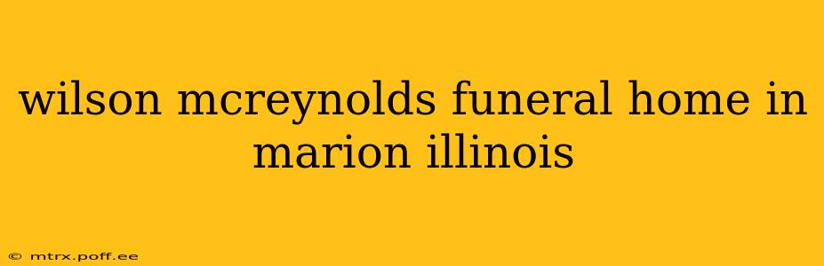 wilson mcreynolds funeral home in marion illinois