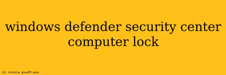 windows defender security center computer lock