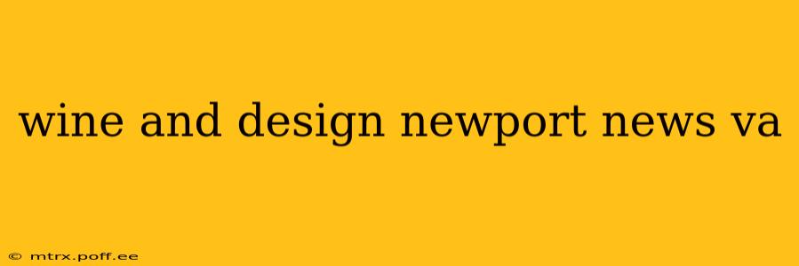 wine and design newport news va