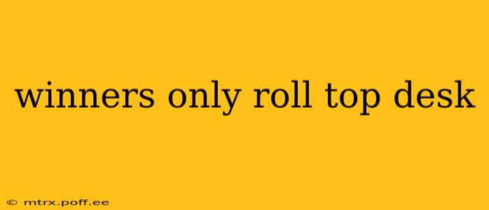 winners only roll top desk