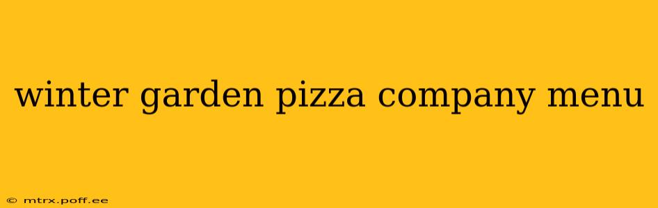 winter garden pizza company menu