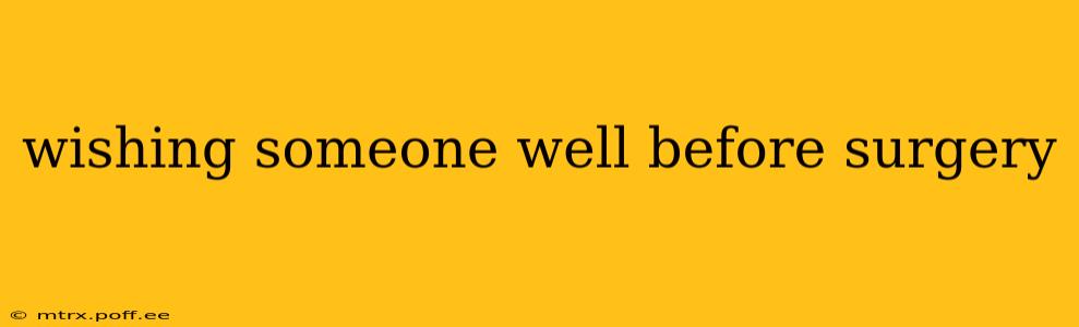 wishing someone well before surgery