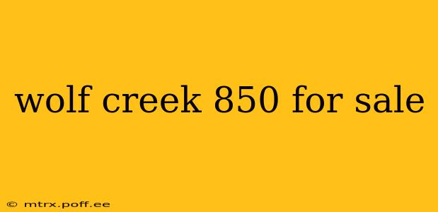 wolf creek 850 for sale