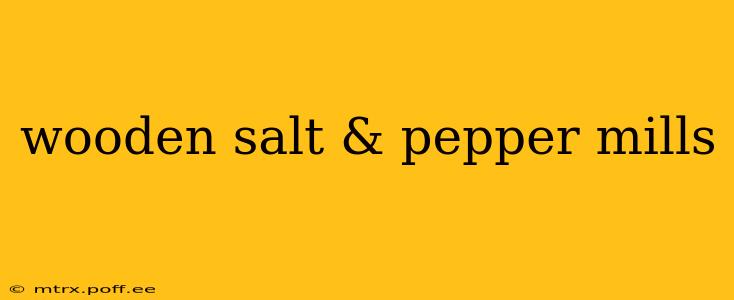 wooden salt & pepper mills