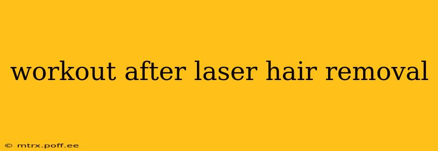 workout after laser hair removal