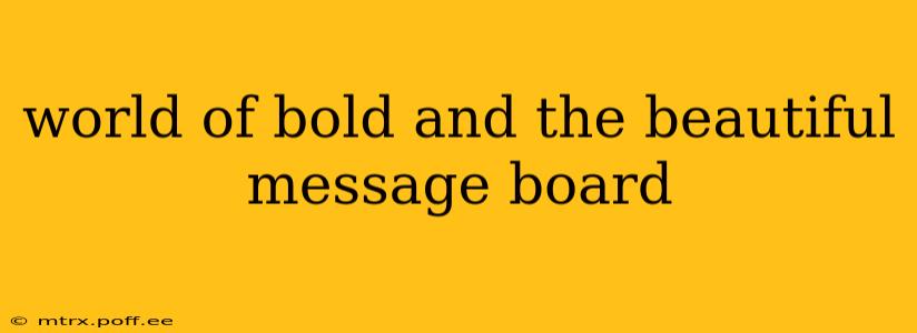 world of bold and the beautiful message board