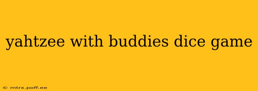 yahtzee with buddies dice game
