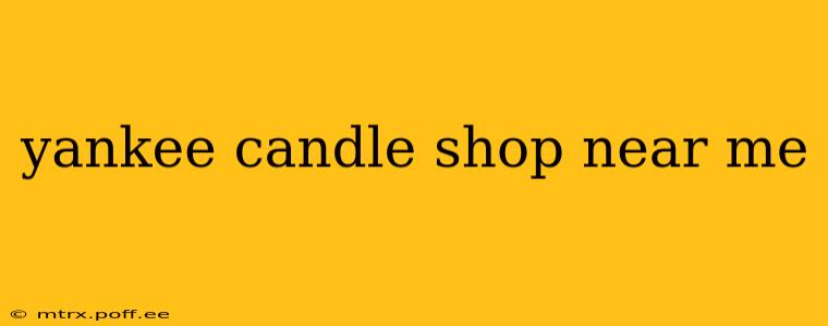 yankee candle shop near me
