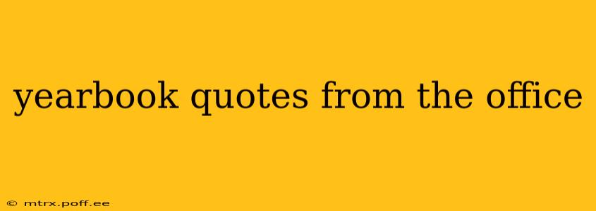 yearbook quotes from the office
