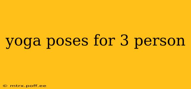 yoga poses for 3 person
