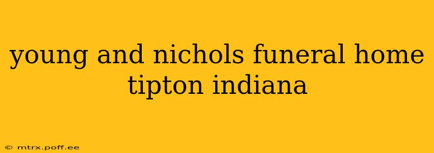 young and nichols funeral home tipton indiana