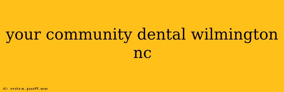 your community dental wilmington nc